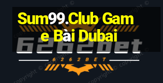 Sum99.Club Game Bài Dubai