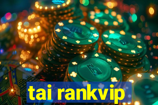 tai rankvip