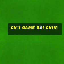 Chơi game bài chim