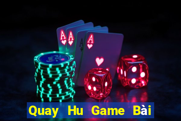 Quay Hu Game Bài Hay Nhất Hiện Nay