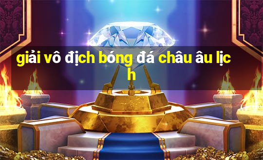 giải vô địch bóng đá châu âu lịch