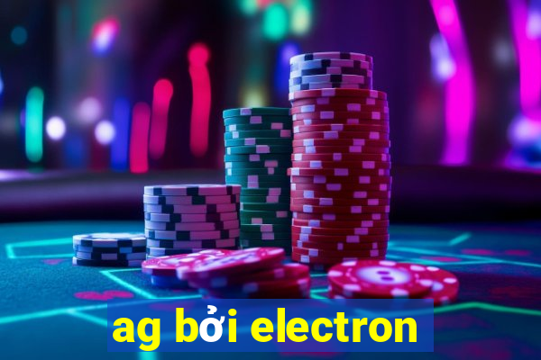 ag bởi electron