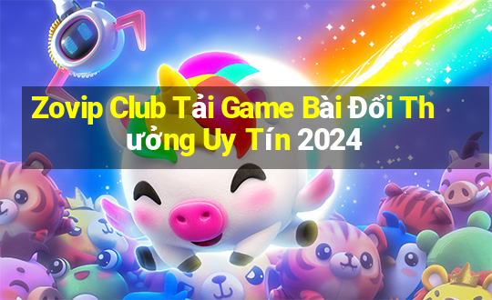 Zovip Club Tải Game Bài Đổi Thưởng Uy Tín 2024