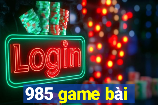 985 game bài