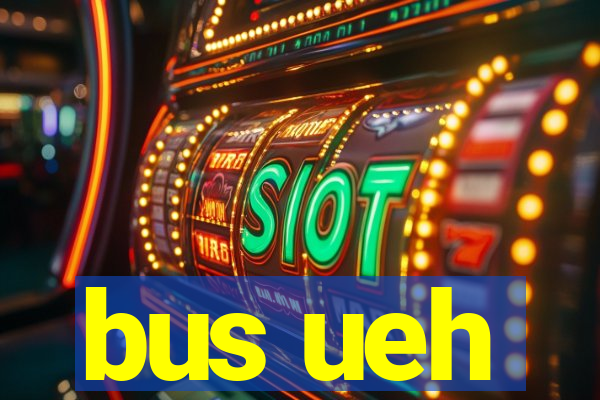 bus ueh