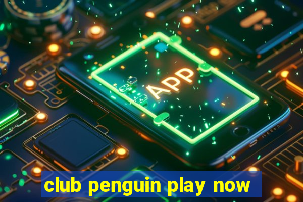 club penguin play now