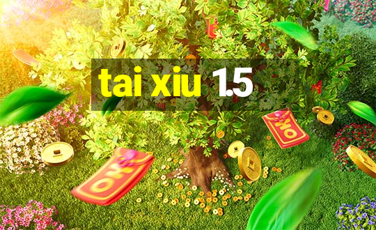 tai xiu 1.5