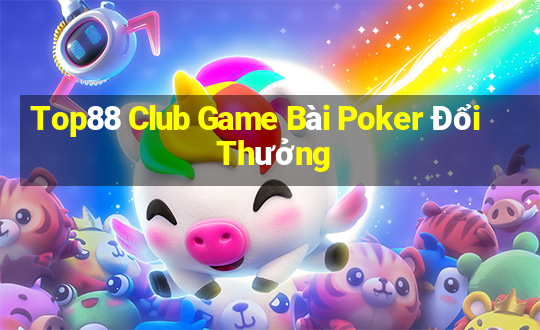 Top88 Club Game Bài Poker Đổi Thưởng