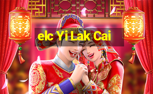 elc Yi Lak Cai