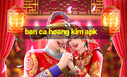 ban ca hoang kim apk