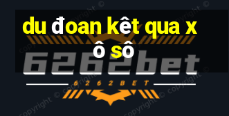 du đoan kêt qua xô sô