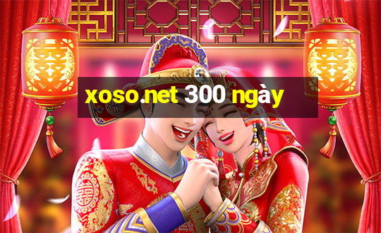 xoso.net 300 ngày