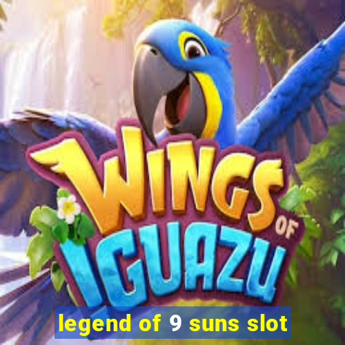 legend of 9 suns slot