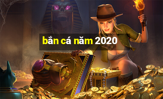 bắn cá năm 2020