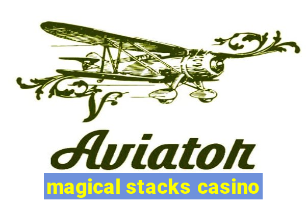 magical stacks casino