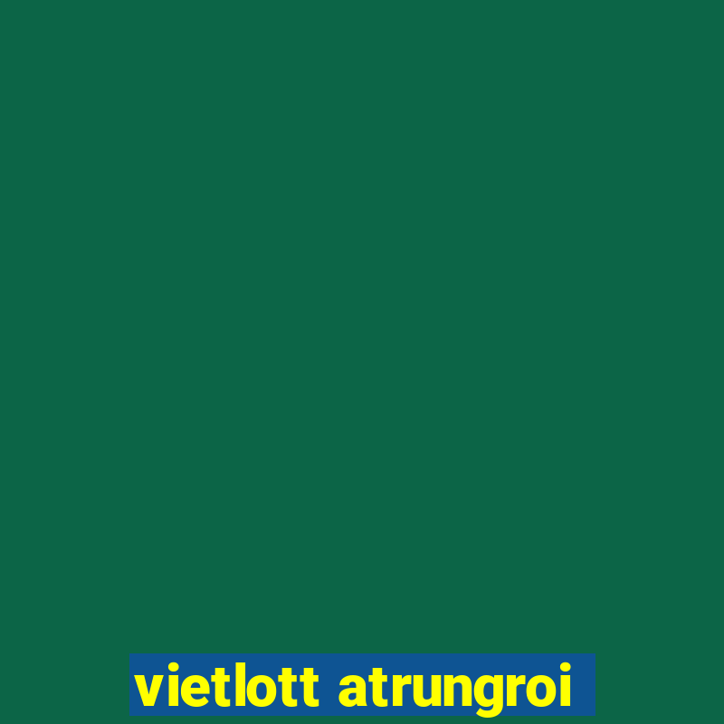 vietlott atrungroi