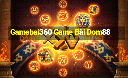 Gamebai360 Game Bài Dom88