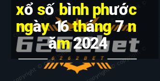 xổ số bình phước ngày 16 tháng 7 năm 2024