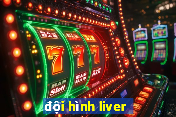 đội hình liver