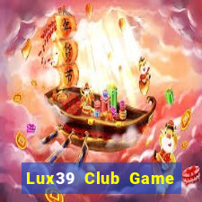 Lux39 Club Game Bài Phỏm Đổi Thưởng