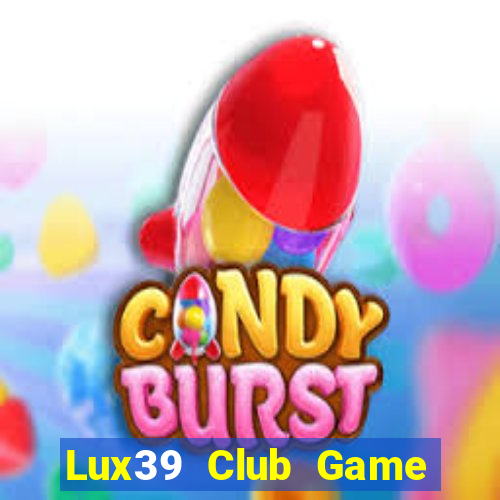 Lux39 Club Game Bài Phỏm Đổi Thưởng