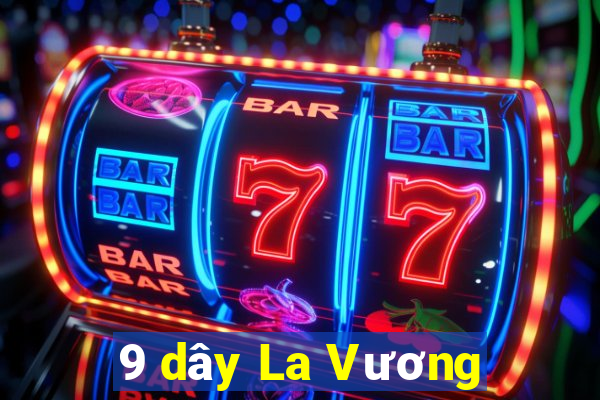 9 dây La Vương