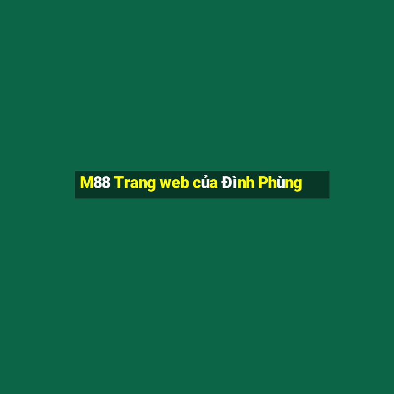 M88 Trang web của Đình Phùng