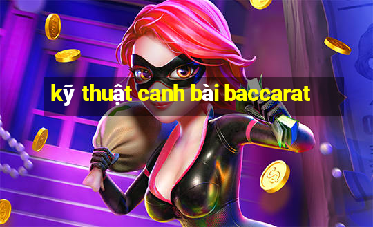 kỹ thuật canh bài baccarat