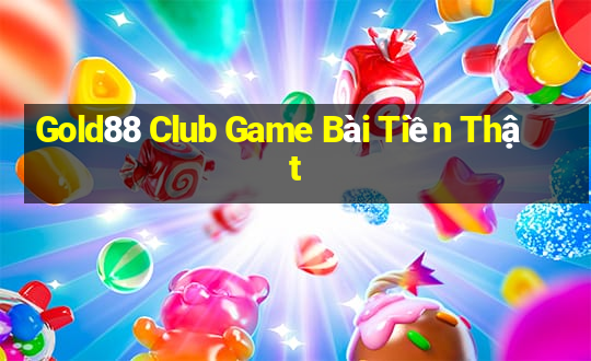 Gold88 Club Game Bài Tiền Thật