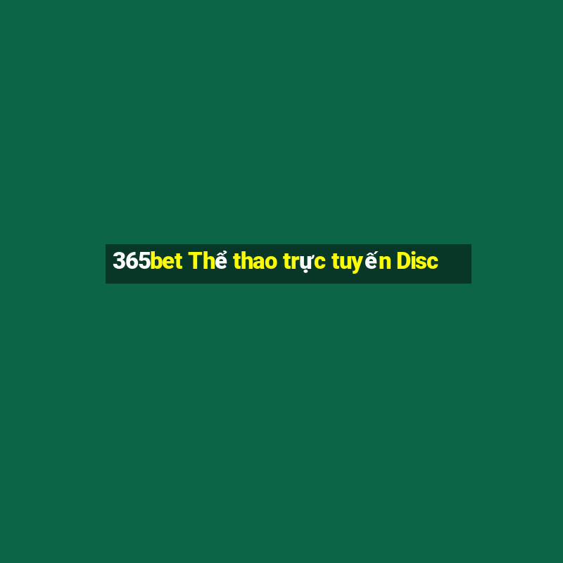 365bet Thể thao trực tuyến Disc