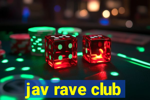 jav rave club