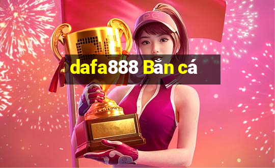 dafa888 Bắn cá