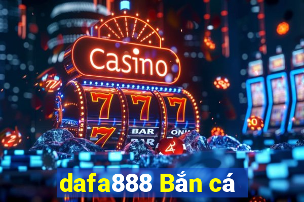 dafa888 Bắn cá