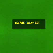 game bup be