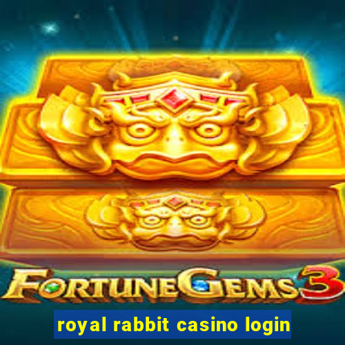 royal rabbit casino login