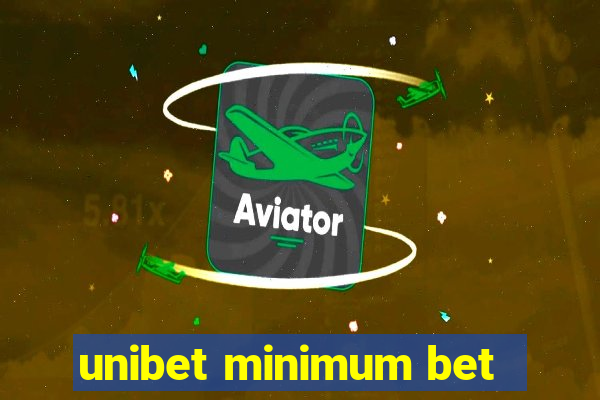 unibet minimum bet