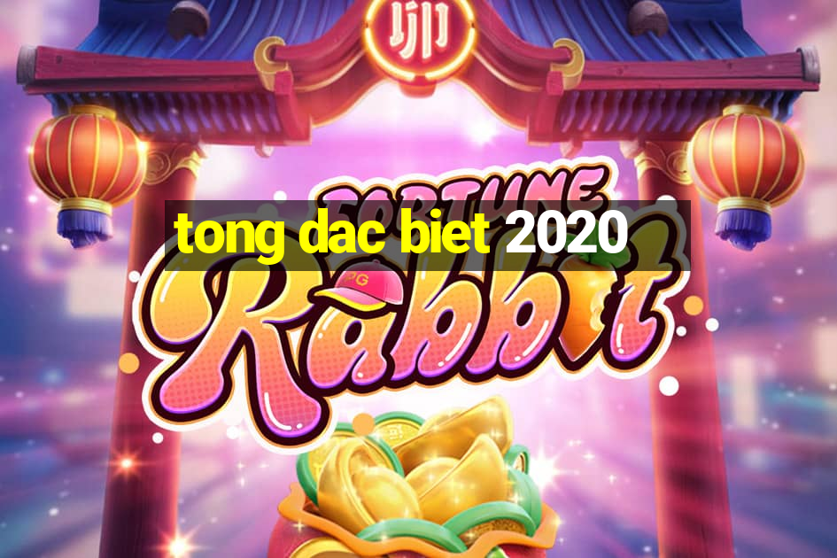 tong dac biet 2020