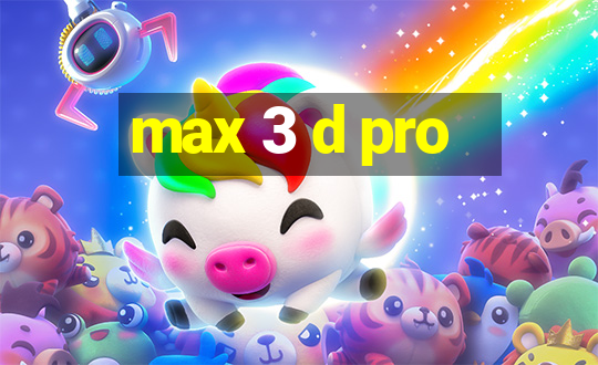 max 3 d pro