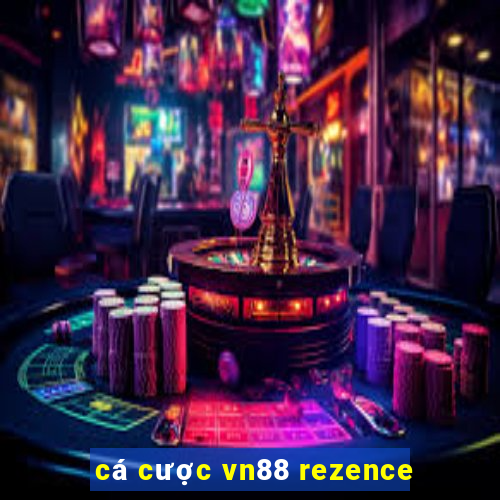 cá cược vn88 rezence