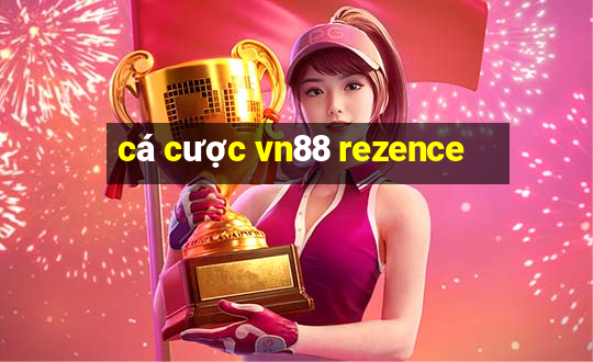 cá cược vn88 rezence