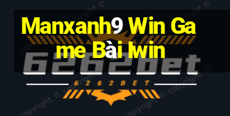 Manxanh9 Win Game Bài Iwin