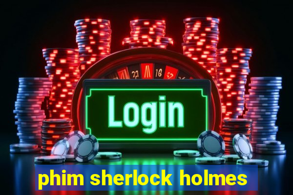 phim sherlock holmes