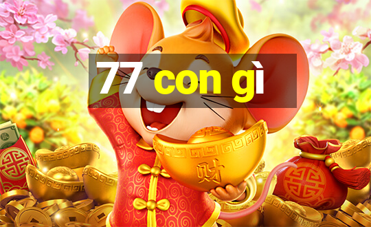 77 con gì