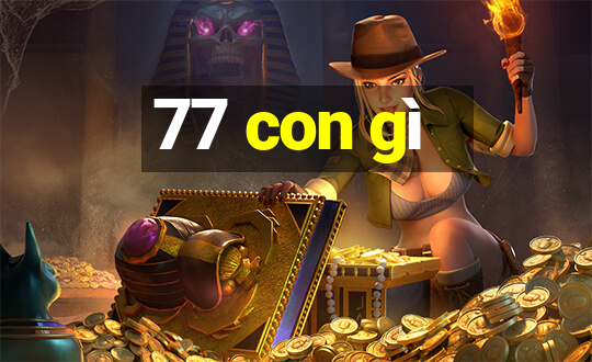 77 con gì