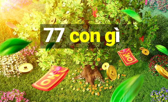 77 con gì