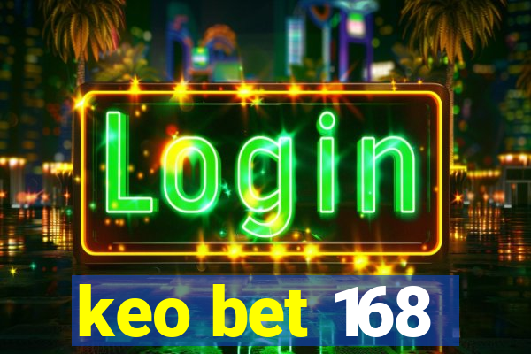 keo bet 168