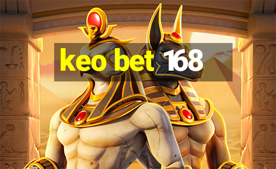 keo bet 168