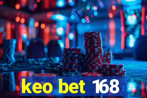 keo bet 168