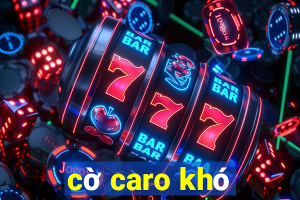 cờ caro khó