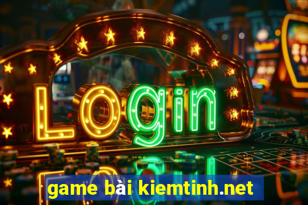 game bài kiemtinh.net